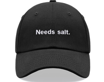 Needs salt.  Classic Baseball Sports Cap Unisex Hat Adjustable Funny Summer Holiday Joke Rude Dad Fathers Day Uncle Grandad Chef BBQ King