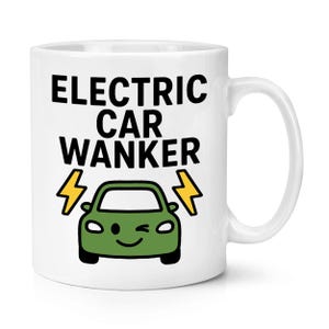 May include: White ceramic mug with the text "ELECTRIC CAR WANKER" in black. Below the text is a green cartoon car with a winking eye and two yellow lightning bolt graphics.