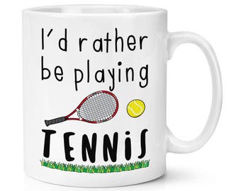 I'd Rather Be Playing Tennis 10oz Mug Cup