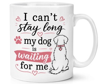 No puedo quedarme mucho tiempo, mi perro me está esperando. Taza de 295 ml. Amante del café. Chiste divertido. Regalo de cumpleaños para papá, Día del Padre, Navidad, oficina. Sarcasmo.