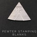 Pewter Stamping Blanks - Teepee - Native American - Handmade Metal Handstamping Blanks Jewelry Findings - Stamping Supplies - (M331B)