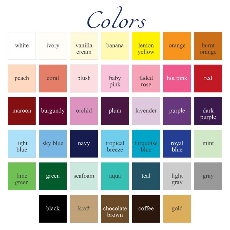 May include: A color chart with 48 different color swatches. The colors are arranged in rows and columns, with each color labeled with its name. The colors include white, ivory, vanilla cream, banana, lemon yellow, orange, burnt orange, peach, coral, blush, baby pink, faded rose, hot pink, red, maroon, burgundy, orchid, plum, lavender, purple, dark purple, light blue, sky blue, navy, tropical breeze, turquoise blue, royal blue, mint, lime green, green, seafoam, aqua, teal, light gray, gray, black, kraft, chocolate brown, coffee, and gold.