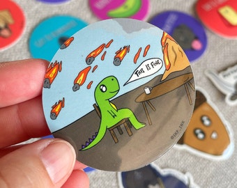 This Is Fine Dinosaurs 2 inch Vinyl Sticker / Funny Cute Accessories / Laptop Accessory / Cute BFF Dinos / Apocalypse / Waterbottle Sticker