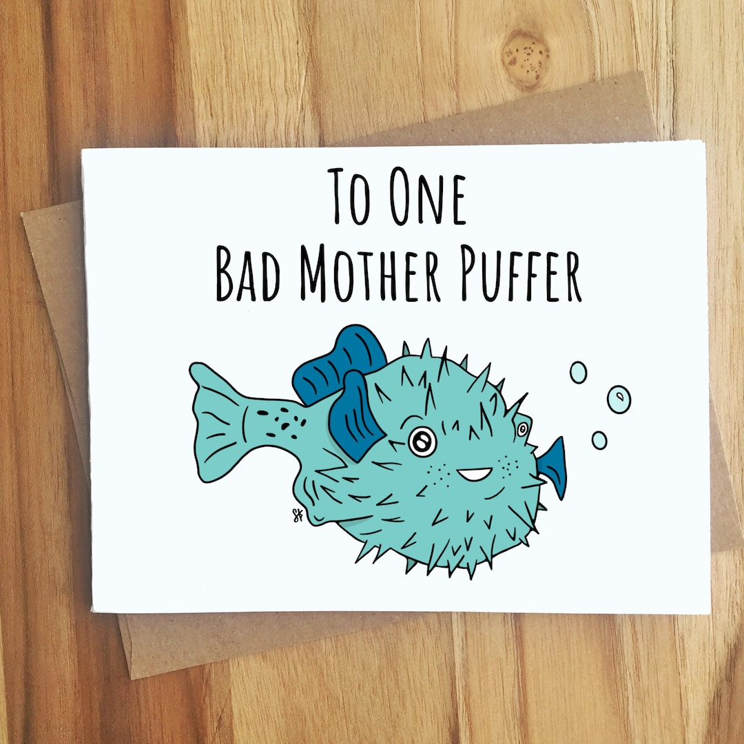 To One Bad Mother Puffer Pufferfish Pun Greeting Card / Play on Words
