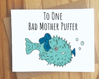 To One Bad Mother Puffer Pufferfish Pun Greeting Card / Play On Words / All Occassion Funny Punny Pun Friendship / Dad Jokes / Handmade Gift