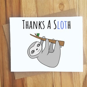 Thanks A Sloth Pun Greeting Card / Thank You Note Letter / Thanks / Appreciation / Funny Humor Thankful / Punny Animal / Best Friend Client