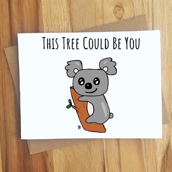 This Tree Could Be You Koala Pun Card Play On Words Love Etsy