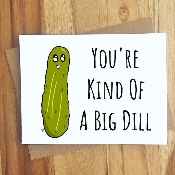 You're Kind of A Big Dill Pickle Pun Greeting Card / Play Etsy