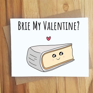 Brie My Valentine Cheese Pun Card / Handmade Greeting Card / Love & Anniversary / Cheesy Puns / Funny Flirty Cute Vday / Food Puns / Foodie