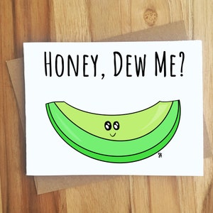 Honey, Dew Me? Honeydew Pun Greeting Card / Innuendo Dirty Play on Words / Naughty Adult Humor / Love Anniversary Handmade / Punny Melon