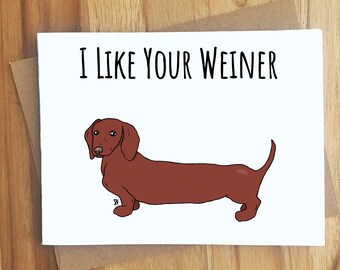 I Like Your Weiner Dachshund Dog Pun Greeting Card / Innuendo Dirty Play on Words / Naughty Adult Humor / Anniversary Handmade / Animal Dog