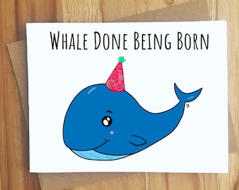 Whale Done Being Born Whale Pun Greeting Card / Handmade Birthday Gift / Funny Cute Ocean Animal Puns Punny / Play on Words / Sarcastic Sass