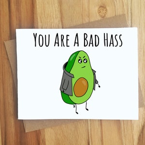 You Are A Bad Hass Avocado Pun Greeting Card / Play On Words / All Occassion Funny Punny Puns Friendship / Dad Jokes / Handmade Gift Bad Ass