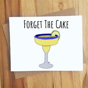 Forget The Cake Margarita Greeting Card / Handmade Birthday Gift / Funny Drinking Card / Margs / Best Friends BFF / Party / Drink / Tequila