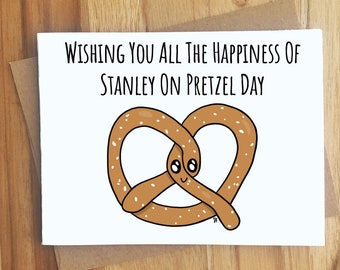 Wishing You All The Happiness Of Stanley on Pretzel Day Pretzel Greeting Card / The Office / Best Wishes / Encouragement / Best Friend Food