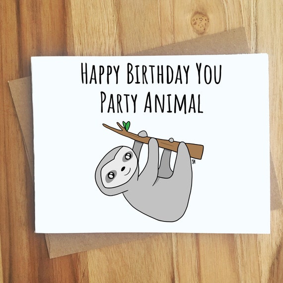 Happy Birthday You Party Animal Sloth Pun Greeting Card / - Etsy Happy Birthday You Party Animal Sloth Pun Greeting Card / - Etsy