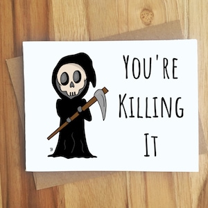 You're Killing It Grim Reaper Pun Greeting Card / Play On Words / All Occassion Funny Punny Puns Friendship / Dark Humor / Encouragement