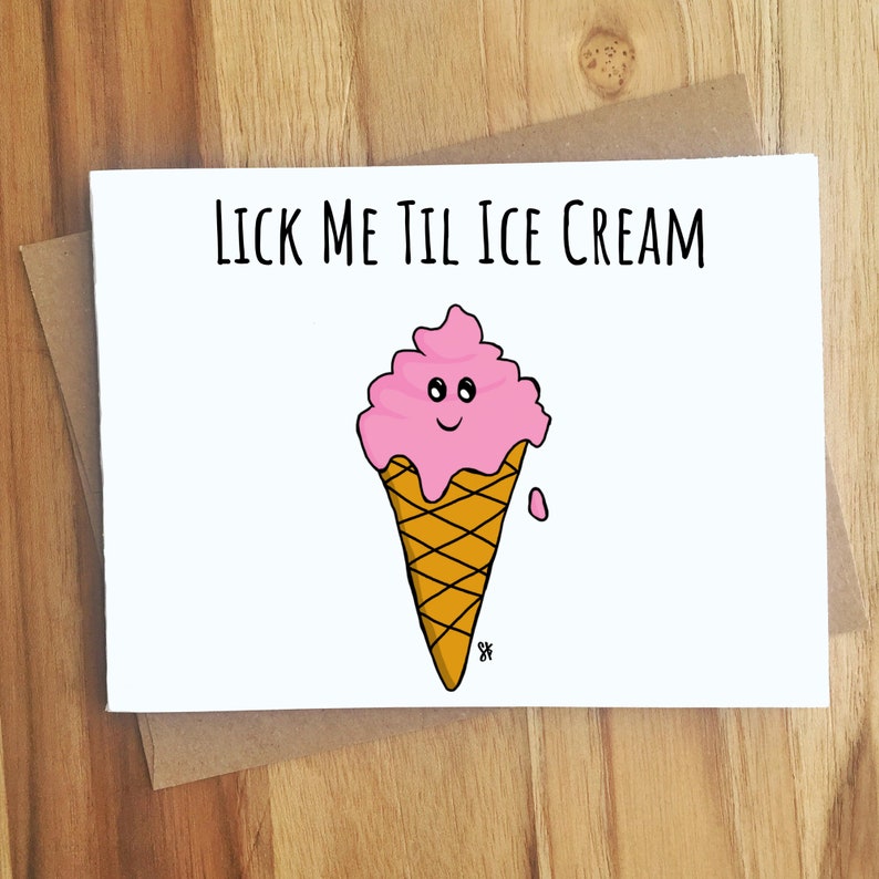 Lick Me Til Ice Cream Pun Card - Play on Words - Naughty Adult Humor.