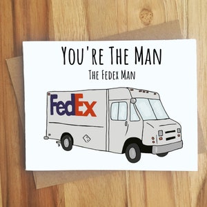 May include: A white greeting card with a cartoon illustration of a FedEx delivery truck. The card reads "You're the man, The FedEx Man."
