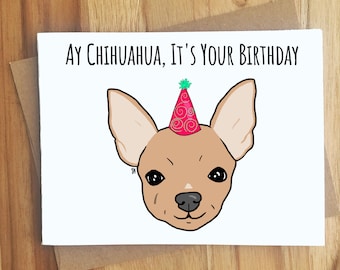 Ay Chihuahua It's Your Birthday Pun Greeting Card / Funny Dog Animal Puns Punny
