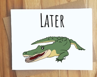 Later Gator Pun Greeting Card / Play On Words / Retirement Work Funny Punny Puns Friendship / Dad Jokes / Handmade Gift / Going Away Present