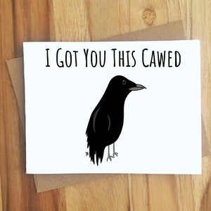 I Got You This Cawed Raven Pun Greeting Card / Play On Words / Edgar Allan Poe / Goth / All Occassion Funny Punny Puns Friendship Dad Jokes