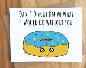 Dad I Donut Know What I Would Do Without You Donut Pun Card / Handmade Greeting Cards / Play On Words / Gift / Dad Jokes / Food Puns / Funny