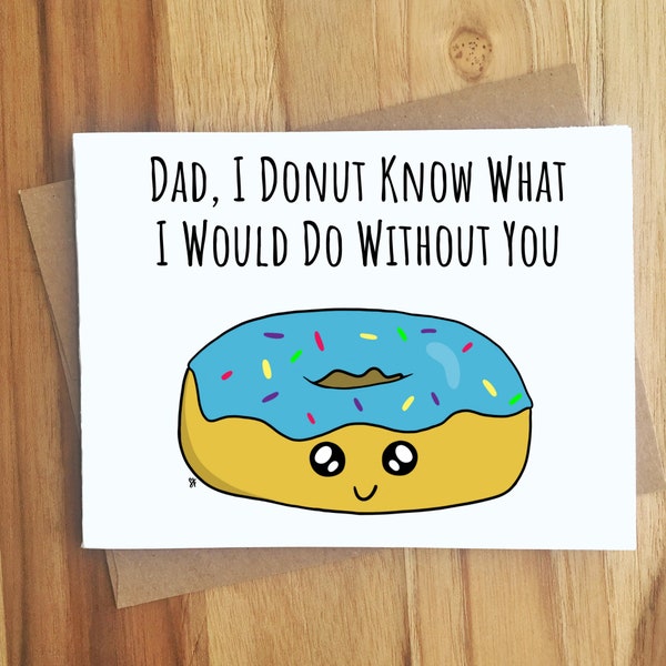 Dad I Donut Know What I Would Do Without You Donut Pun Card / Handmade Greeting Cards / Play On Words / Gift / Dad Jokes / Food Puns / Funny