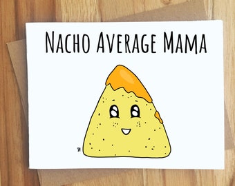Nacho Average Mama Nacho Chip Pun Card / Handmade Greeting Cards / Play On Words / Mother's Day Gift / Food Puns / Funny Love Mother Mom