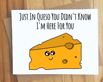 Just In Queso You Didn't Know I'm Here For You Cheese Pun Card / Handmade Greeting Card / Thinking of You / Cheesy / Stay Strong / Get Well