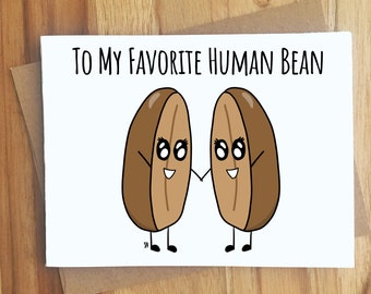 To My Favorite Human Bean Coffee Pun Greeting Card / Play on Words / Punny / Thank You Thankful Thanks / Love Anniversary Friend Handmade