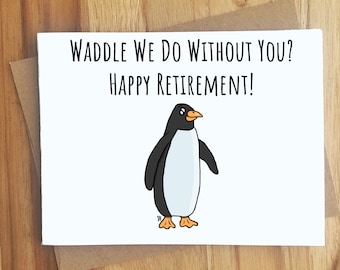Waddle We Do Without You Happy Retirement Penguin Pun Greeting Card / Handmade Gift / Funny BFF Bestie Puns Punny / Coworker Retiring Boss