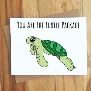 You Are The Turtle Package Turtle Pun Greeting Card / Handmade Gift / Play On Words / Love Anniversary / Ocean Animal Puns Punny / Miss You