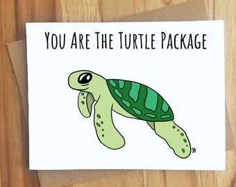 You Are The Turtle Package Turtle Pun Greeting Card / Handmade Gift / Play On Words / Love Anniversary / Ocean Animal Puns Punny / Miss You