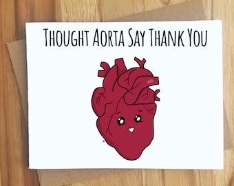 Thought Aorta Say Thank You Heart Pun Greeting Card / Anatomical / Healthcare / Thank You Thankful Thanks / Handmade Gift / Celebrate Nurse