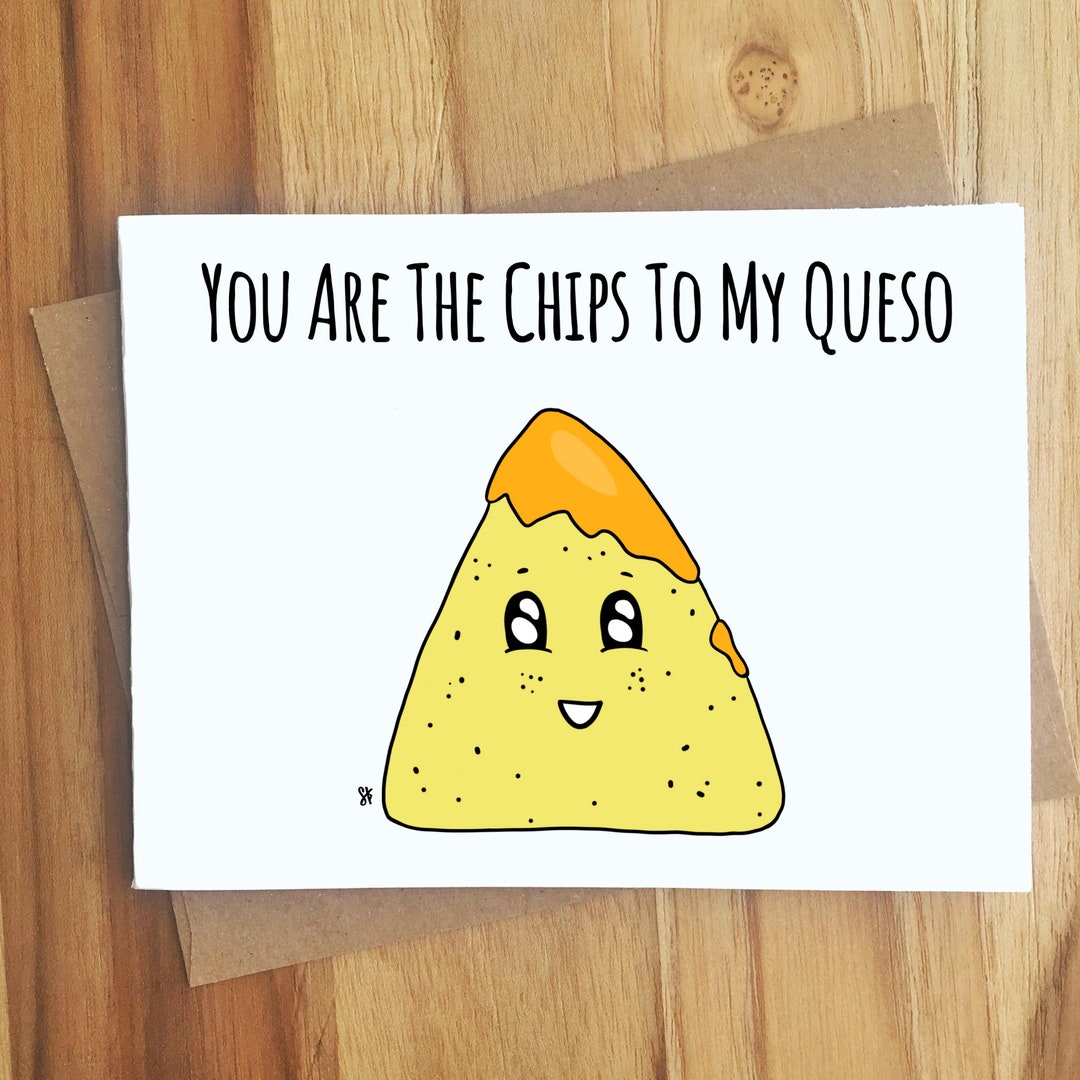 You Are the Chips to My Queso Pun Greeting Card / Handmade Gift / Love
