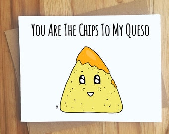 You Are The Chips To My Queso Greeting Card / Love Anniversary Friendship / Mexican Food Chessy Puns