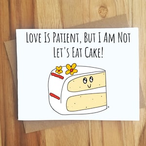 Love Is Patient, But I Am Not Let&#39;s Eat Cake Card / Handmade Greeting Card / Love Funny / Wedding Gift / Marriage / Bridal / Food Punny Love