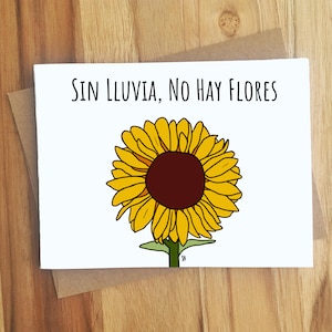 Sin Lluvia, No Hay Flores Spanish Sunflower Card / Handmade Greeting Card / Thinking of You / Puns / Stay Strong / Get Well Soon / Love