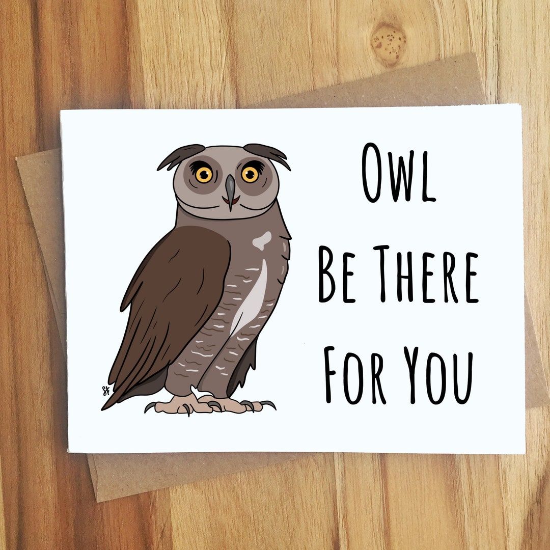 Owl Be There for You Owl Pun Greeting Card / Play on Words / Hoot Owls