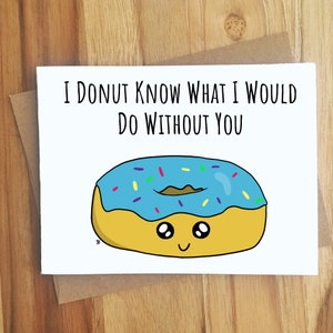 I Donut Know What I Would Do Without You Donut Pun Greeting Card / Handmade / Love Anniversary Friendship / Food Puns Punny Play on Words