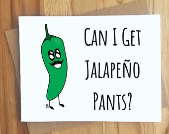 Can I Get Jalapeño Pants Pun Greeting Card / Innuendo Dirty Play on Words / Naughty Adult Humor / Love Anniversary Handmade / Punny Food Art