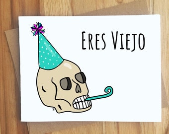 Eres Viejo Spanish Skull Pun Greeting Card / Handmade Birthday Gift / Espanol Funny BFF Bestie Dark Humor Puns Punny / Play on Words / Party