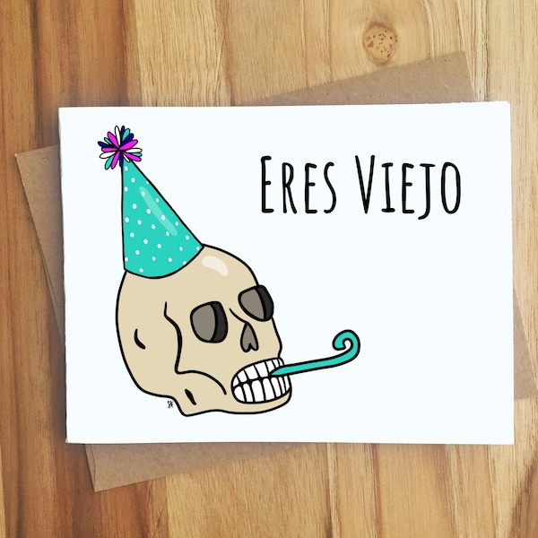Eres Viejo Spanish Skull Pun Greeting Card / Handmade Birthday Gift / Espanol Funny BFF Bestie Dark Humor Puns Punny / Play on Words / Party