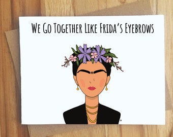 We Go Together Like Frida’s Eyebrows Greeting Card / Handmade Gift / Love Anniversary / Frida Kahlo Cute Play on Words / Spanish Love Letter