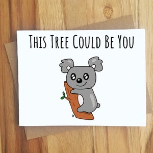 This Tree Could Be You Koala Greeting Card / Innuendo Dirty Play on Words / Naughty Adult Humor / Love Anniversary Handmade / Animal Lover