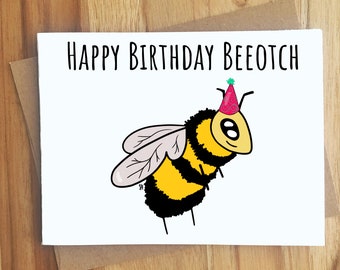 Happy Birthday Beeotch / Bee Pun Greeting Card / Handmade Birthday Gift / Funny BFF Bestie Card / Animal Puns Punny / Play on Words / Party