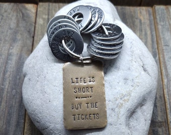 Hand Stamped Key Chain - *Life Is Short -- Buy The Tickets* - Custom Concert Tokens