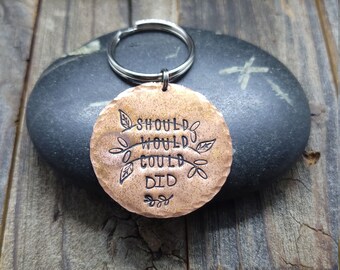 Should. Would. Could. DID. --- Hand Stamped Key Chain