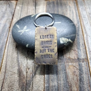 Life Is Short. Buy The Shoes. - Hand Stamped Key Chain